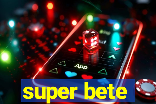 super bete